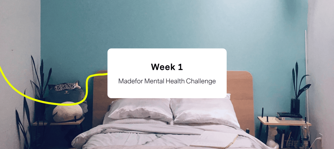 Week 1 of Madefor's Mental Health Challenge - Take action anytime, anywhere | Madefor